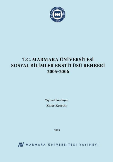 T.C. Marmara Üniversitesi Sosyal Bilimler Enstitüsü Rehberi: 2005-2006 = Republic of Turkey Marmara University Institute of Social Sciences Guide